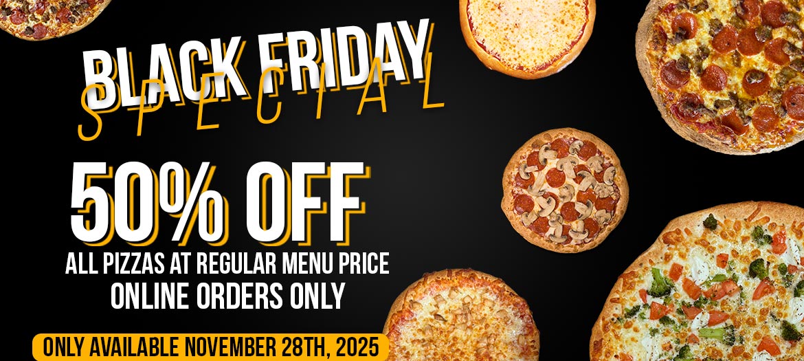 Any Regulary Priced Menu Pizza 50% off. Online Orders Only