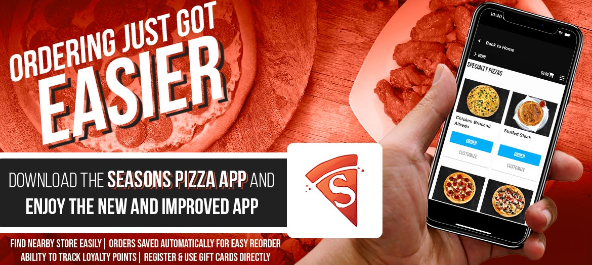 Use our new Seasons Pizza App and Order
