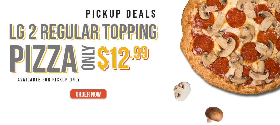 Pick-up 2-Regular Topping Large Pizza Deal $12.99